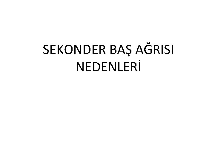 SEKONDER BAŞ AĞRISI NEDENLERİ 