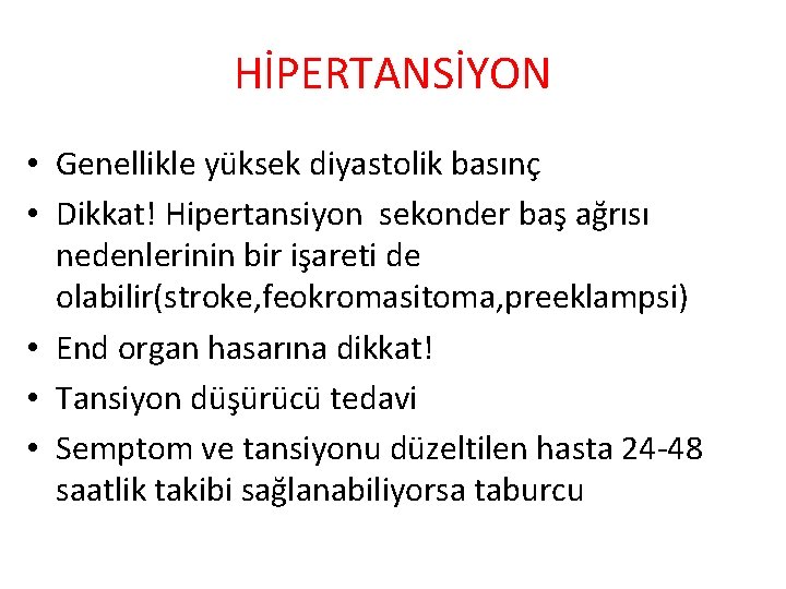 HİPERTANSİYON • Genellikle yüksek diyastolik basınç • Dikkat! Hipertansiyon sekonder baş ağrısı nedenlerinin bir