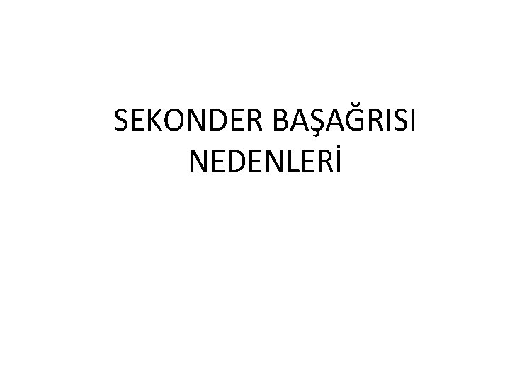 SEKONDER BAŞAĞRISI NEDENLERİ 