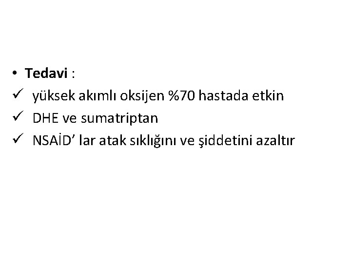  • Tedavi : ü yüksek akımlı oksijen %70 hastada etkin ü DHE ve