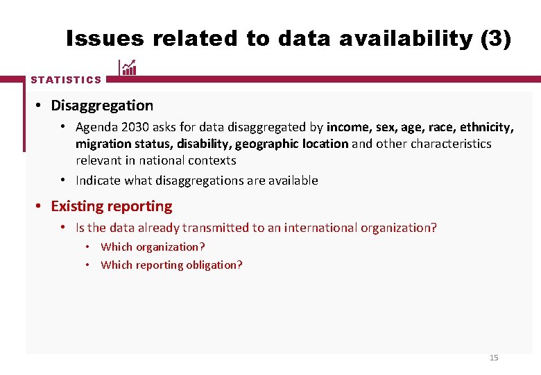 Issues related to data availability (3) STATISTICS • Disaggregation • Agenda 2030 asks for Issues related to data availability (3) STATISTICS • Disaggregation • Agenda 2030 asks for