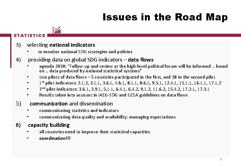 Issues in the Road Map STATISTICS 3) selecting national indicators • 4) providing data Issues in the Road Map STATISTICS 3) selecting national indicators • 4) providing data
