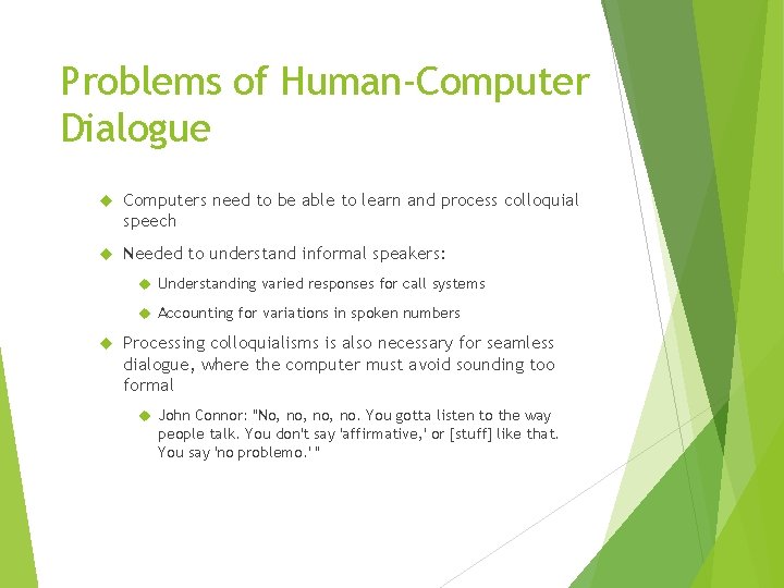 Problems of Human-Computer Dialogue Computers need to be able to learn and process colloquial