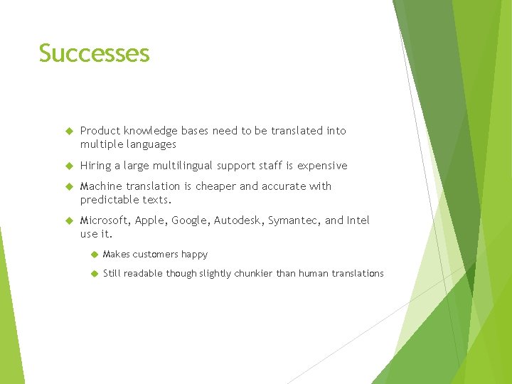 Successes Product knowledge bases need to be translated into multiple languages Hiring a large