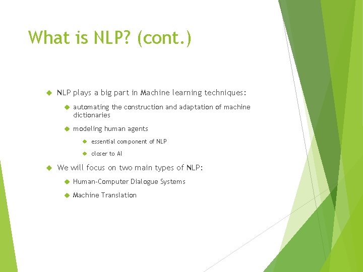 What is NLP? (cont. ) NLP plays a big part in Machine learning techniques: