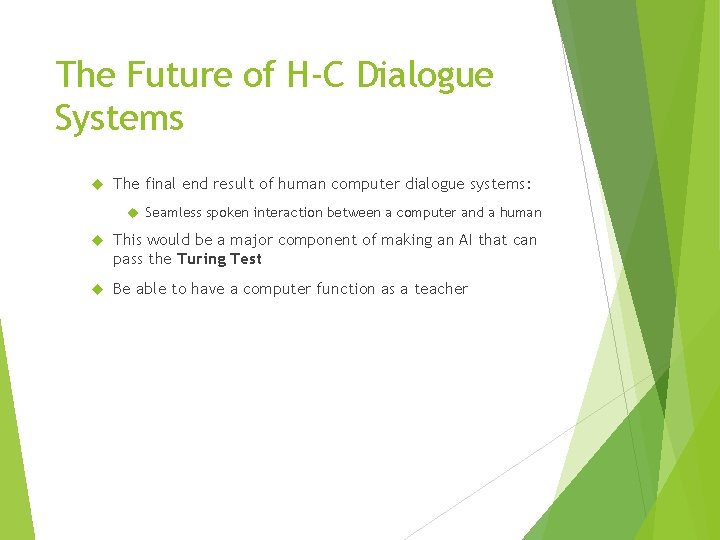 The Future of H-C Dialogue Systems The final end result of human computer dialogue
