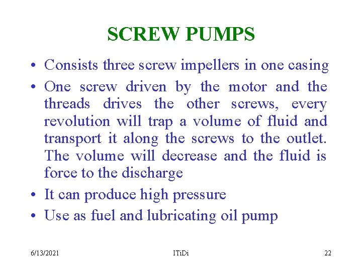 SCREW PUMPS • Consists three screw impellers in one casing • One screw driven