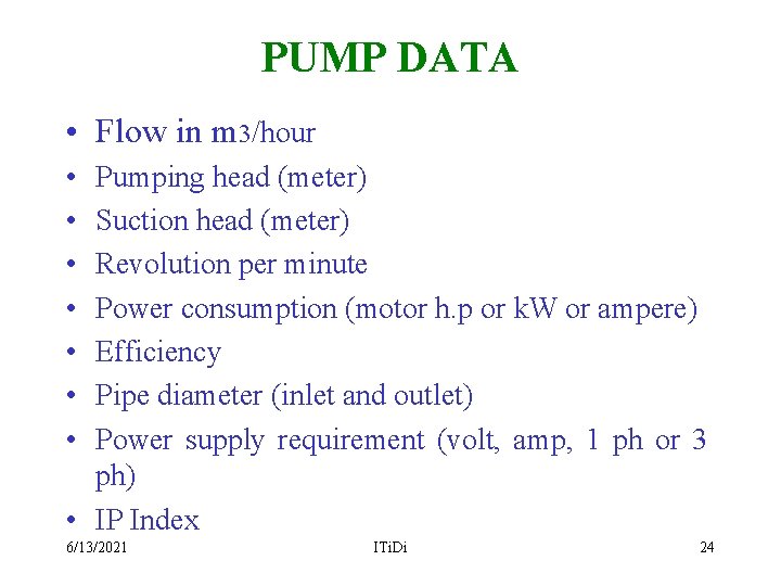 PUMP DATA • Flow in m 3/hour • • Pumping head (meter) Suction head