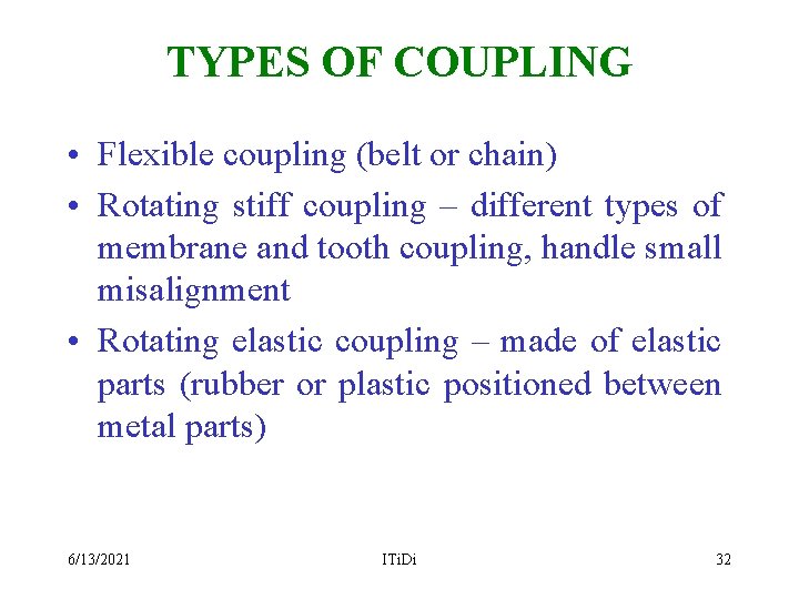 TYPES OF COUPLING • Flexible coupling (belt or chain) • Rotating stiff coupling –