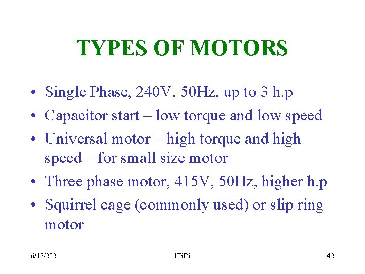 TYPES OF MOTORS • Single Phase, 240 V, 50 Hz, up to 3 h.