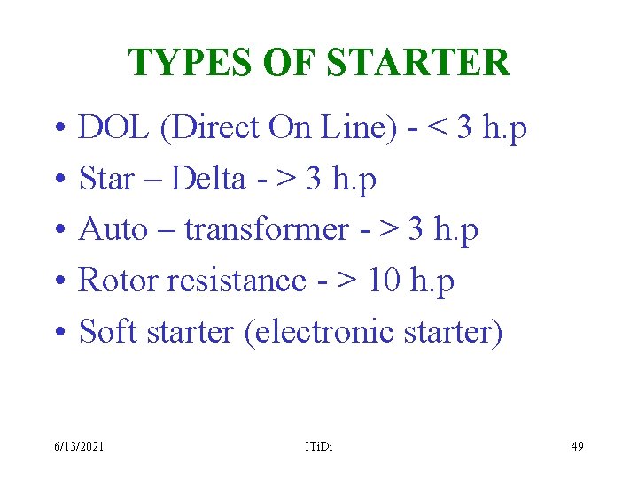 TYPES OF STARTER • • • DOL (Direct On Line) - < 3 h.