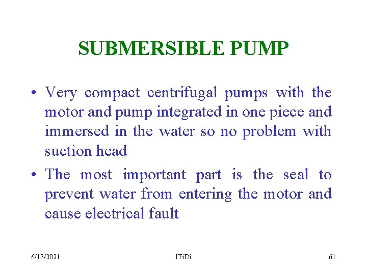 SUBMERSIBLE PUMP • Very compact centrifugal pumps with the motor and pump integrated in