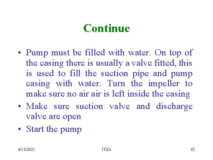 Continue • Pump must be filled with water. On top of the casing there