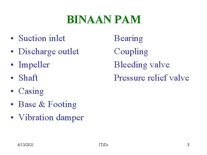 BINAAN PAM • • Suction inlet Discharge outlet Impeller Shaft Casing Base & Footing