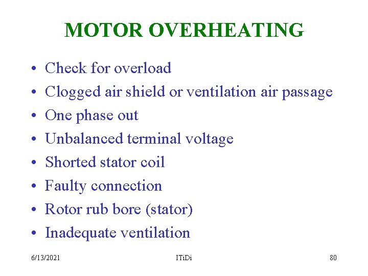 MOTOR OVERHEATING • • Check for overload Clogged air shield or ventilation air passage