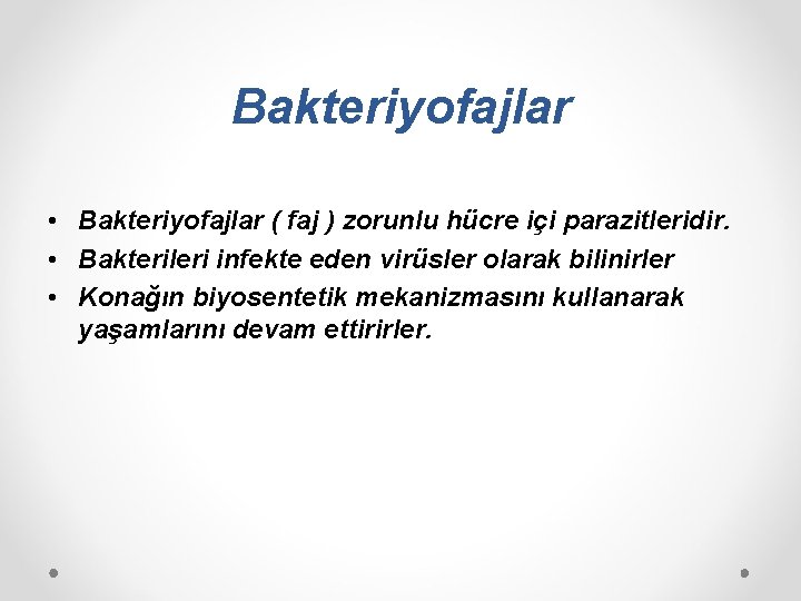 Bakteriyofajlar • Bakteriyofajlar ( faj ) zorunlu hücre içi parazitleridir. • Bakterileri infekte eden