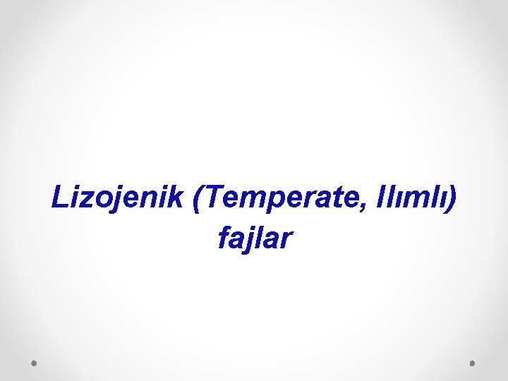 Lizojenik (Temperate, Ilımlı) fajlar 