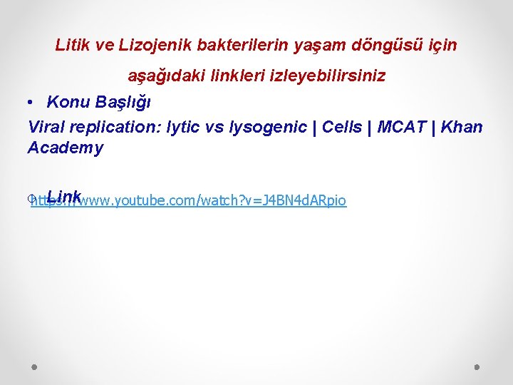 Litik ve Lizojenik bakterilerin yaşam döngüsü için aşağıdaki linkleri izleyebilirsiniz • Konu Başlığı Viral