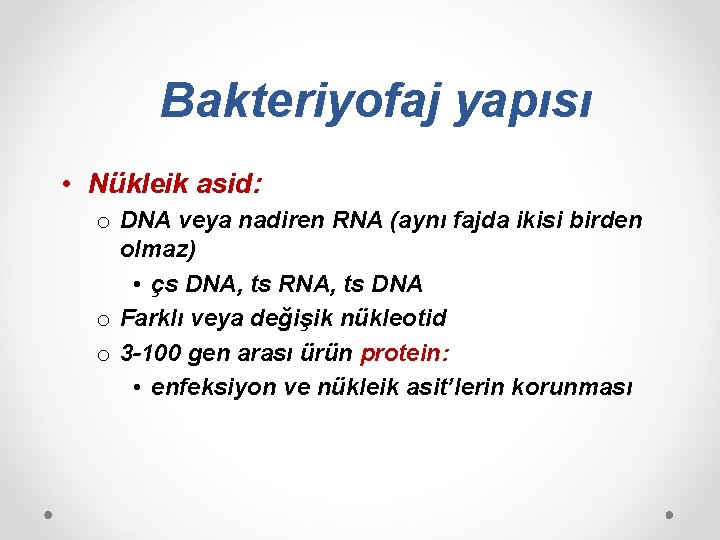 Bakteriyofaj yapısı • Nükleik asid: o DNA veya nadiren RNA (aynı fajda ikisi birden