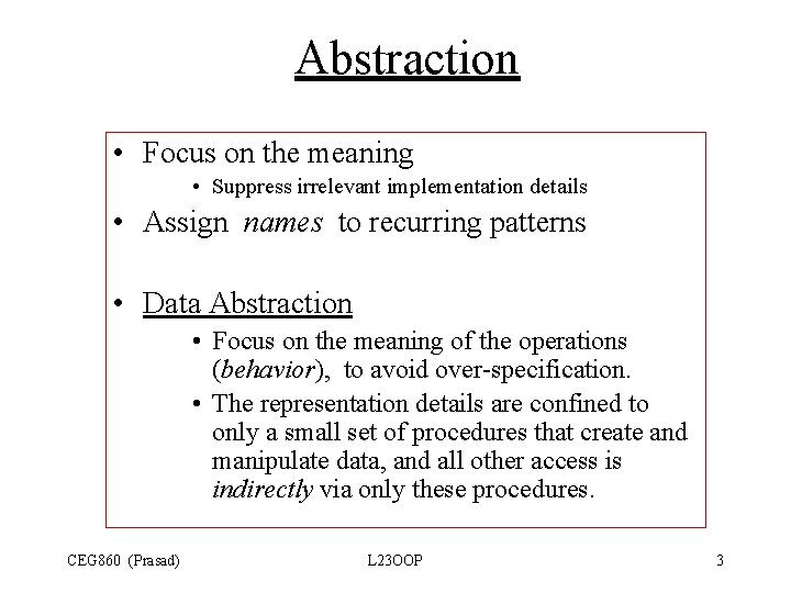 Abstraction • Focus on the meaning • Suppress irrelevant implementation details • Assign names Abstraction • Focus on the meaning • Suppress irrelevant implementation details • Assign names