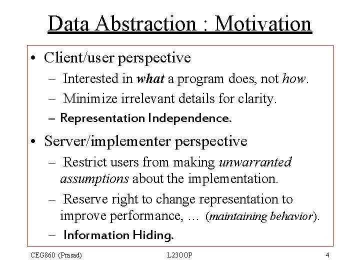 Data Abstraction : Motivation • Client/user perspective – Interested in what a program does, Data Abstraction : Motivation • Client/user perspective – Interested in what a program does,