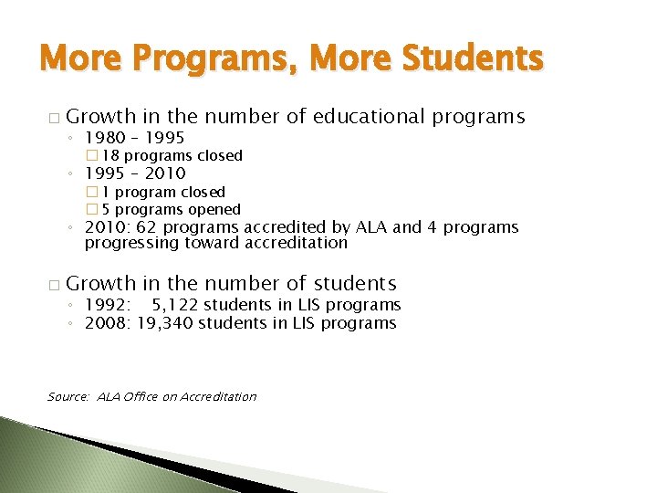 More Programs, More Students � Growth in the number of educational programs ◦ 1980