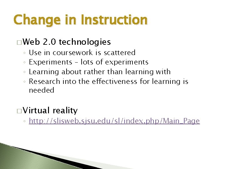 Change in Instruction � Web ◦ ◦ 2. 0 technologies Use in coursework is