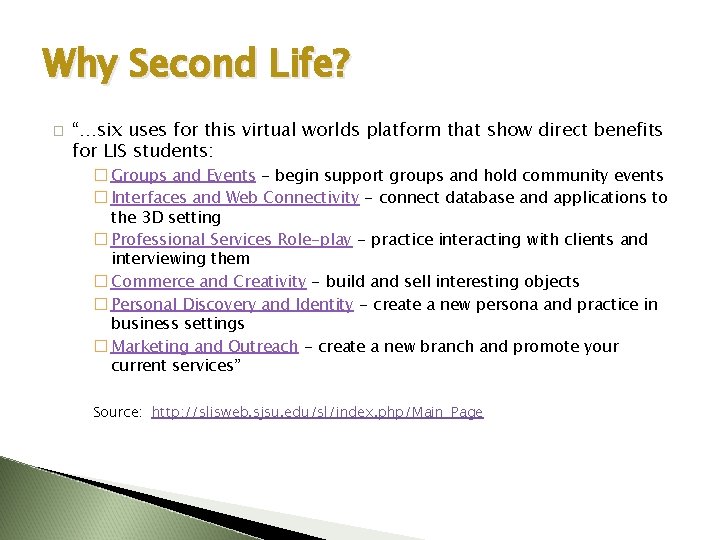Why Second Life? � “…six uses for this virtual worlds platform that show direct
