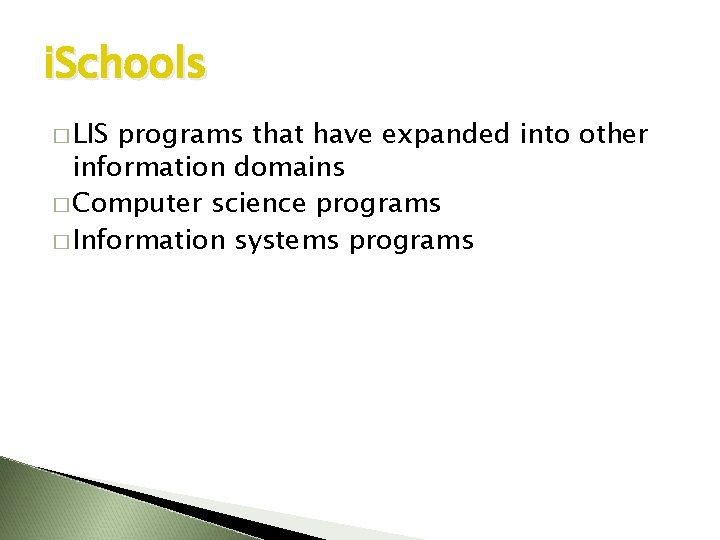 i. Schools � LIS programs that have expanded into other information domains � Computer
