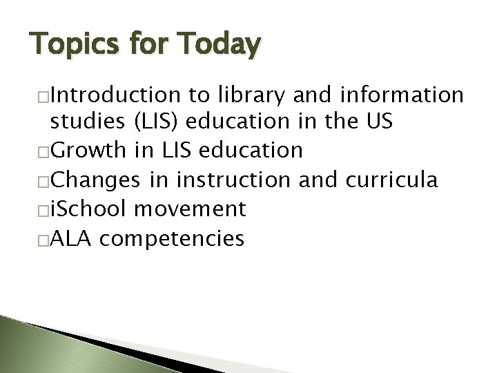 Topics for Today �Introduction to library and information studies (LIS) education in the US
