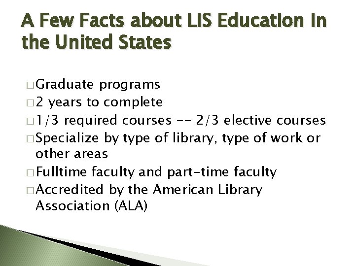 A Few Facts about LIS Education in the United States � Graduate programs �