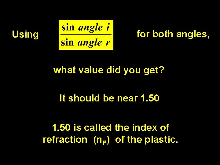 Using for both angles, what value did you get? It should be near 1.