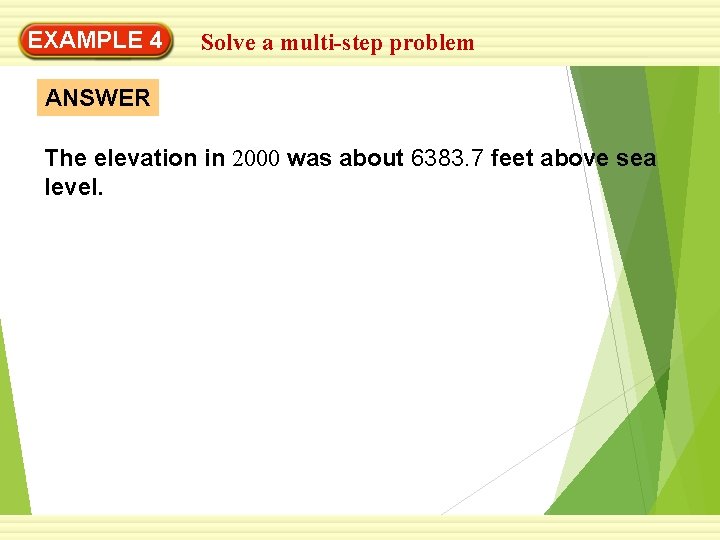 EXAMPLE 4 Solve a multi-step problem ANSWER The elevation in 2000 was about 6383.