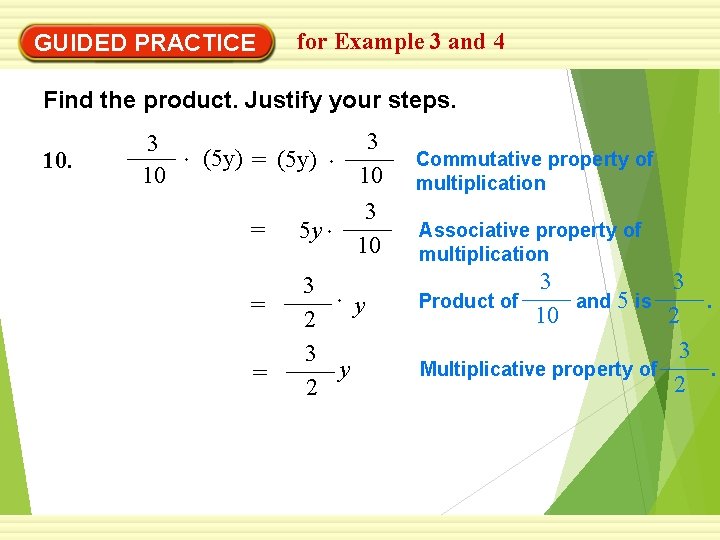GUIDED PRACTICE for Example 3 and 4 Find the product. Justify your steps. 10.