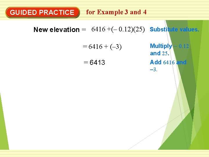 GUIDED PRACTICE for Example 3 and 4 New elevation = 6416 +(– 0. 12)(25)