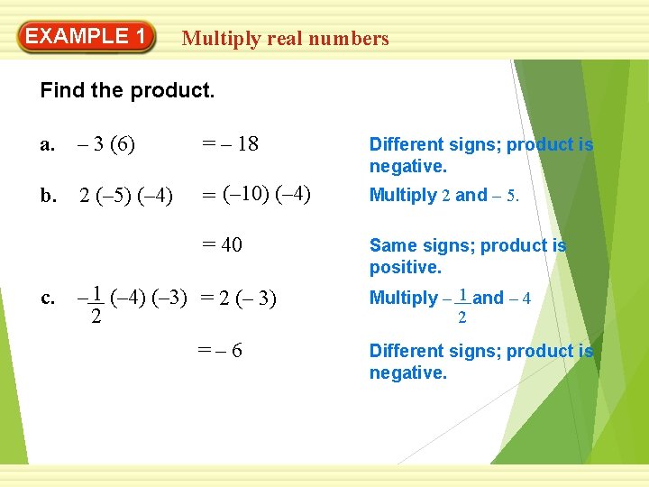 EXAMPLE 1 Multiply real numbers Find the product. a. – 3 (6) = –