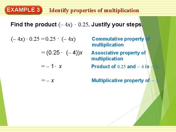 EXAMPLE 3 Identify properties of multiplication Find the product (– 4 x) 0. 25