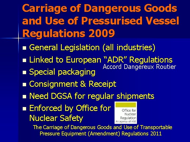 Carriage of Dangerous Goods and Use of Pressurised Vessel Regulations 2009 General Legislation (all