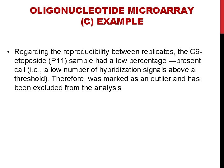 OLIGONUCLEOTIDE MICROARRAY (C) EXAMPLE • Regarding the reproducibility between replicates, the C 6 etoposide