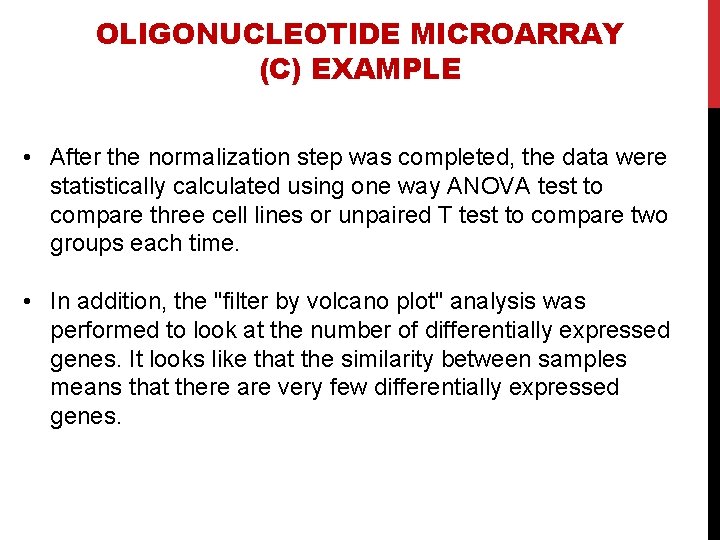 OLIGONUCLEOTIDE MICROARRAY (C) EXAMPLE • After the normalization step was completed, the data were