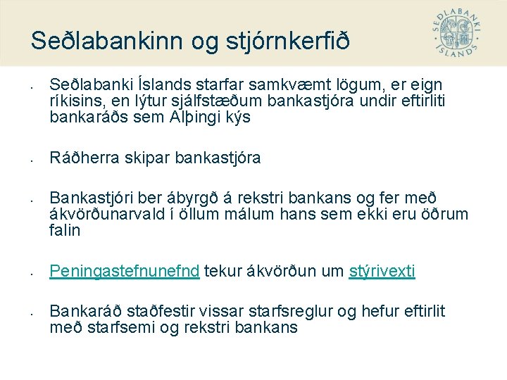 Seðlabankinn og stjórnkerfið • • • Seðlabanki Íslands starfar samkvæmt lögum, er eign ríkisins,