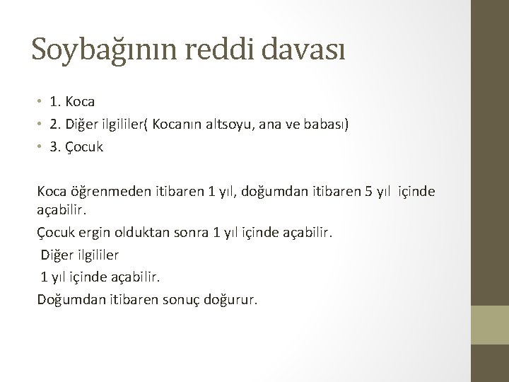 Soybağının reddi davası • 1. Koca • 2. Diğer ilgililer( Kocanın altsoyu, ana ve