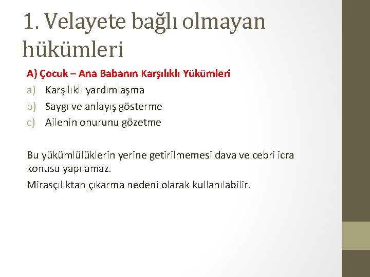 1. Velayete bağlı olmayan hükümleri A) Çocuk – Ana Babanın Karşılıklı Yükümleri a) Karşılıklı