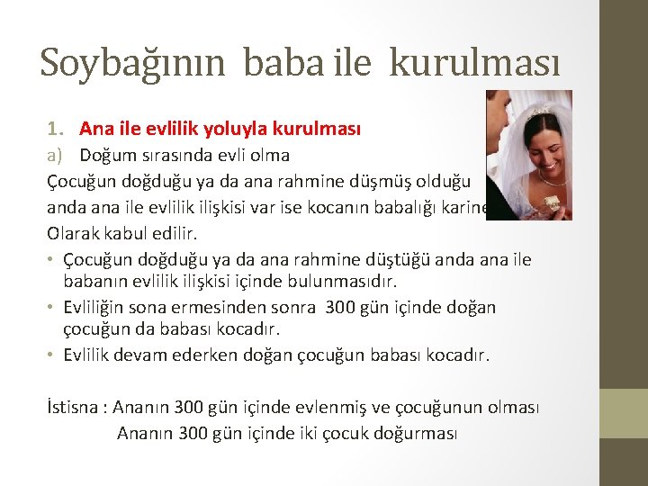 Soybağının baba ile kurulması 1. Ana ile evlilik yoluyla kurulması a) Doğum sırasında evli