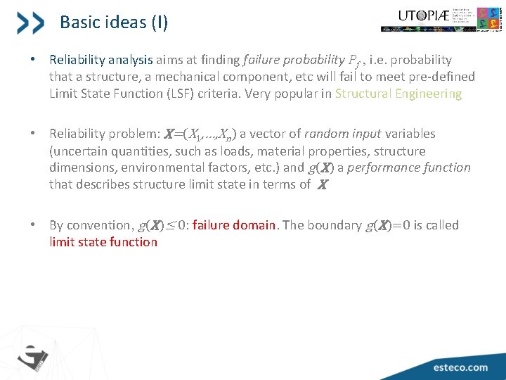 Basic ideas (I) • Reliability analysis aims at finding failure probability Pf , i.