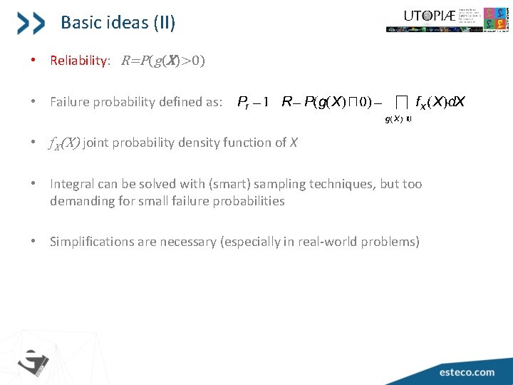 Basic ideas (II) • Reliability: R=P(g(X)>0) • Failure probability defined as: • f. X(X)