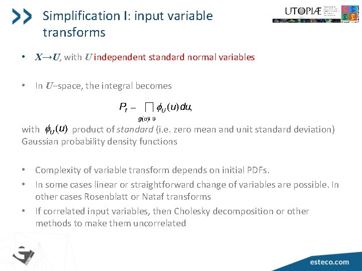 Simplification I: input variable transforms • X→U, with U independent standard normal variables •