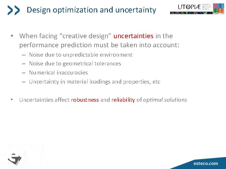 Design optimization and uncertainty • When facing “creative design” uncertainties in the performance prediction