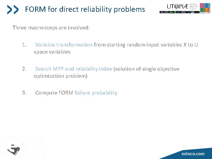 FORM for direct reliability problems Three macro-steps are involved: 1. Variable transformation from starting