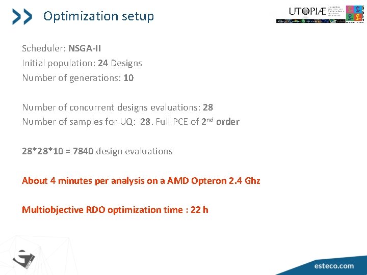 Optimization setup Scheduler: NSGA-II Initial population: 24 Designs Number of generations: 10 Number of